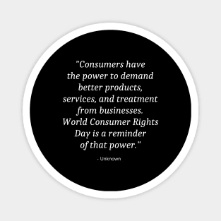 Quote World Consumer Rights Day Magnet